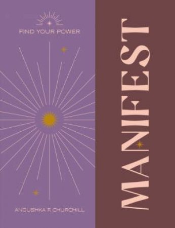 Find Your Power: Manifest by Anoushka F. Churchill