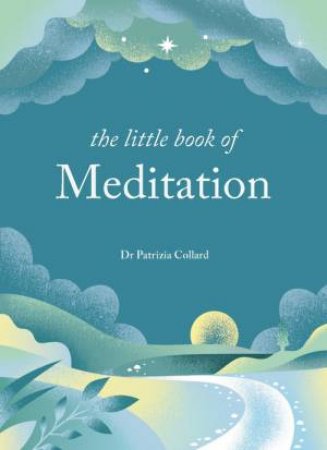 The Little Book of Meditation by Dr Patrizia Collard