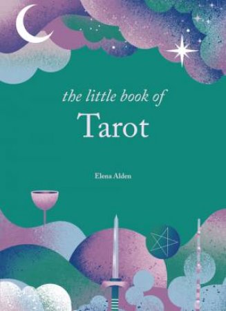 The Little Book of Tarot by Elena Alden