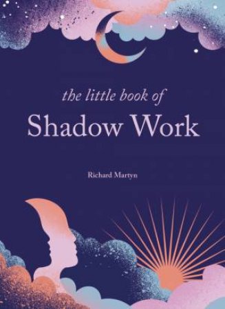 The Little Book of Shadow Work by Richard Martyn