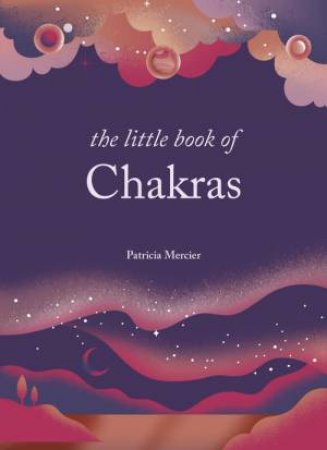 The Little Book of Chakras by Patricia Mercier