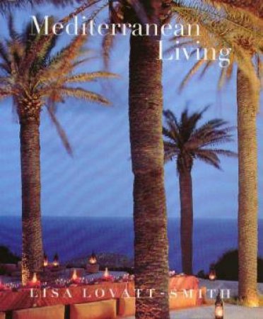 Mediterranean Living by Lisa Lovatt-Smith