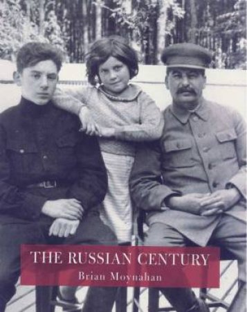 The Russian Century by Brian Moynahan