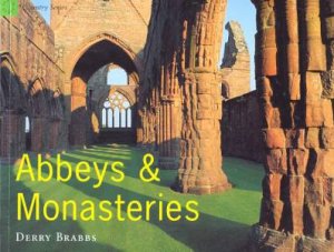 Abbeys & Monasteries by Derry Brabbs