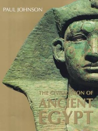 The Civilization Of Ancient Egypt by Paul Johnson