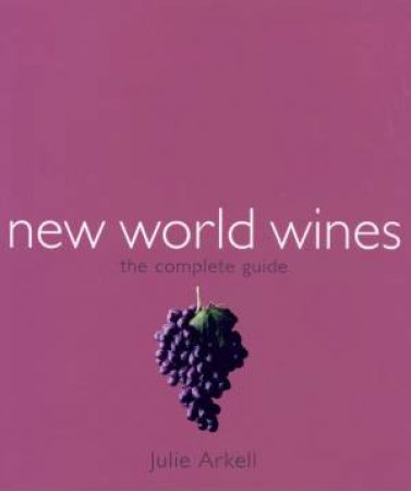 New World Wines by Julie Arkell