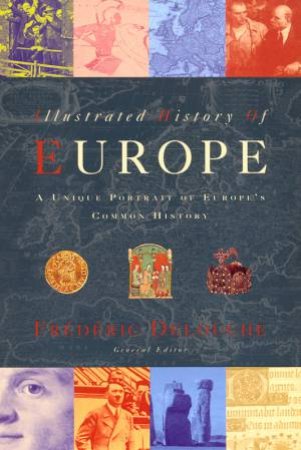 Illustrated History Of Europe by Frederic Delouche