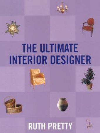 The Ultimate Interior Designer by Ruth Pretty