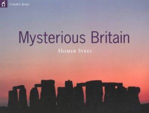 Country Series: Mysterious Britain by Homer Sykes