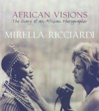 African Visions The Diary Of An African Photographer