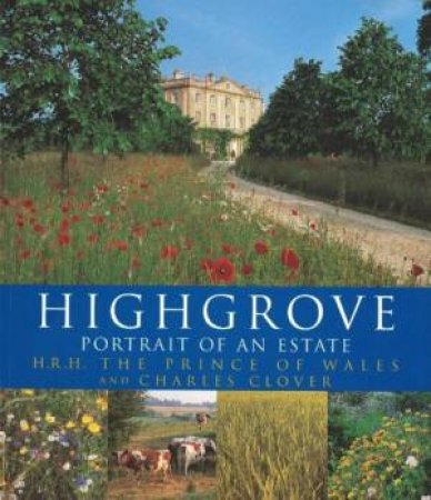 Highgrove: Portrait Of An Estate by Hrh Prince Of