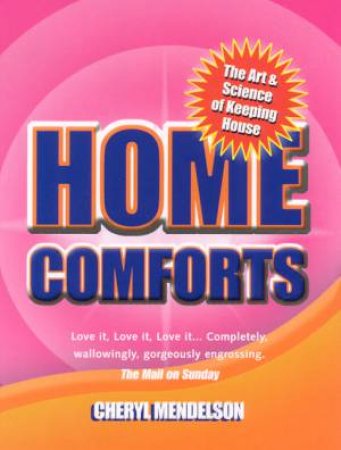 Home Comforts: The Art And Science Of Keeping House by Cheryl Mendelson