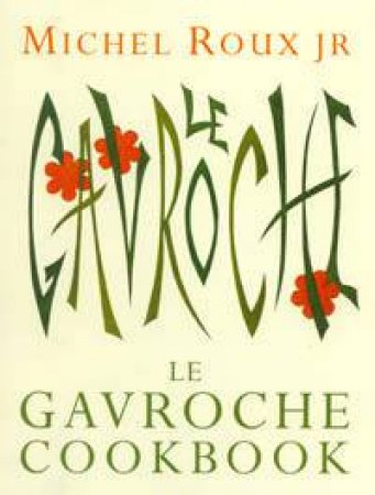 Le Gavroche Cookbook by Michel Roux Jr