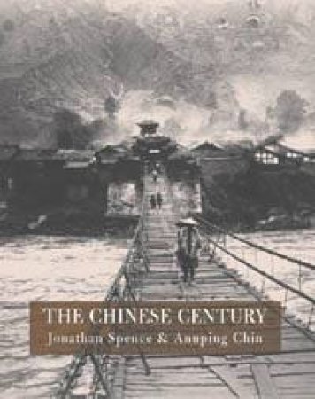 The Chinese Century by Jonathan Spence & Annping Chin