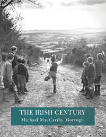 The Irish Century by Michael MacCarthy