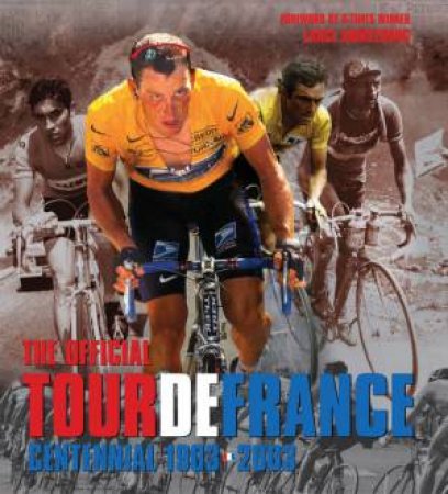 The Official Tour De France Centennial 1903-2003 by Lance Armstrong