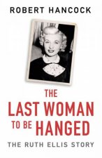 The Last Woman To Be Hanged