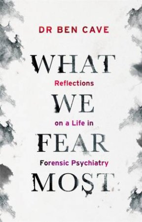 What We Fear Most by Dr Ben Cave