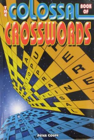 The Colossal Book Of Crosswords by Peter Coupe