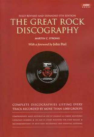 The Great Rock Discography by Martin C Strong