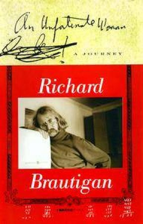 An Unfortunate Woman: A Journey by Richard Brautigan