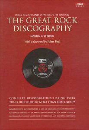 The Great Rock Discography by Martin C Strong