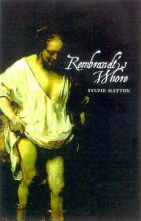 Rembrandt's Whore by Sylvie Matton