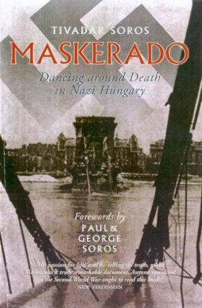 Maskerado: Dancing Around Death In Nazi Hungary by Tivadar Soros