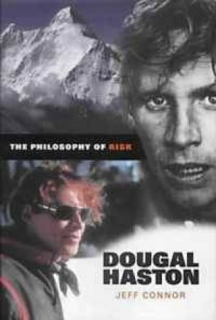 The Philosophy Of Risk: A Biography Of Dougal Haston by Jeff Connor