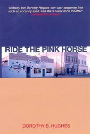 Ride The Pink Horse by Dorothy B Hughes