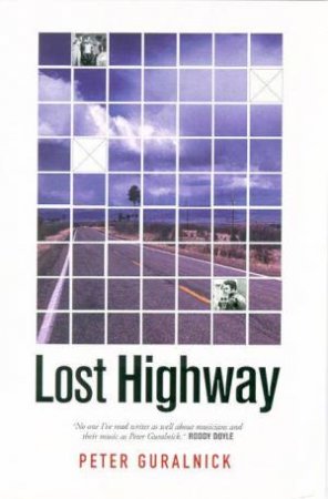 Lost Highway: Journeys & Arrivals Of American Musicians by Peter Guralnick