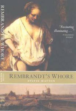 Rembrandt's Whore by Sylvie Matton