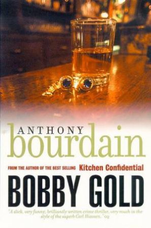 Bobby Gold by Anthony Bourdain