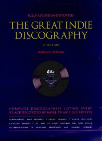 The Great Indie Discography by Martin C Strong