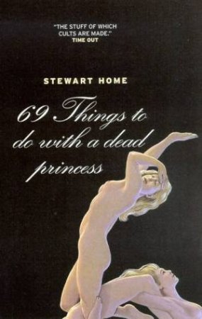 69 Things To Do With A Dead Princess by Stewart Home