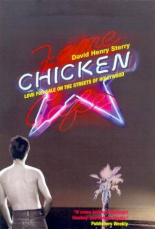 Chicken: Love For Sale On The Streets Of Hollywood by David Henry Sterry