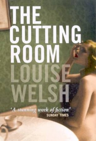 The Cutting Room by Louise Welsh