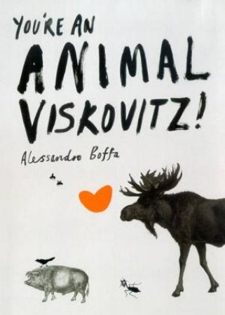 You're An Animal, Viskovitz! by Alessendro Boffia