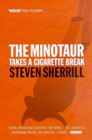 The Minotaur Takes A Cigarette Break by Steven Sherrill