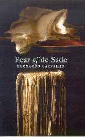 Fear Of De Sade by Bernardo Carvalho