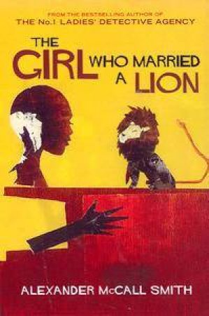 The Girl Who Married A Lion by Alexander McCall Smith