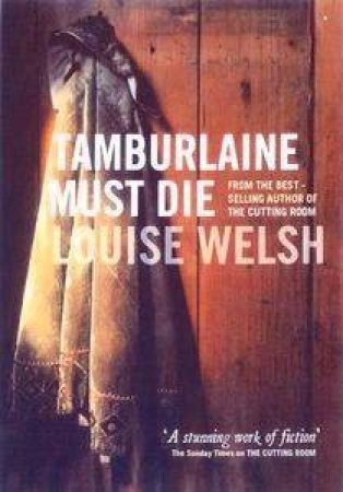 Tamburlaine Must Die by Louise Welsh