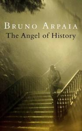 Angel of History by Bruno Arpaia