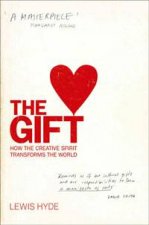 The Gift How the Creative Spirit Transforms the World