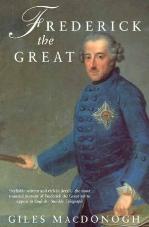 Frederick The Great by Giles MacDonogh