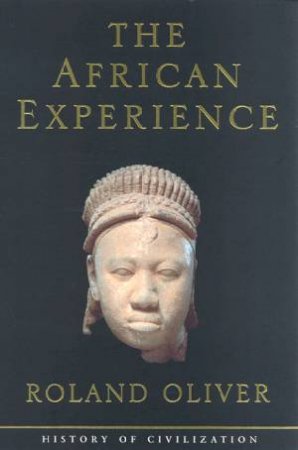 History of Civilization: The African Experience by Roland Oliver