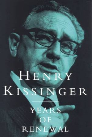 Years Of Renewal by Henry Kissinger