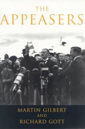 The Appeasers by Martin Gilbert & Richard Gott