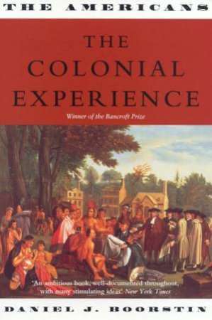 The Colonial Experience by Daniel J Boorstin