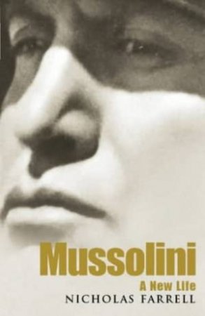 Mussolini by Nicholas Farrell